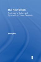 The New British: The Impact of Culture and Community on Young Pakistanis 0367603926 Book Cover