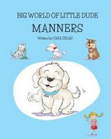 Manners: Big World of Little Dude 099679431X Book Cover