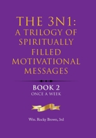 The 3N1: A Trilogy of Spiritually Filled Motivational Messages: Book 2 Once A Week 1669874257 Book Cover