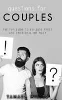 QUESTIONS FOR COUPLES: THE FUN GUIDE TO BUILDING TRUST AND EMOTIONAL INTIMACY 1801699941 Book Cover