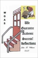 We Guarantee Academic Success!: Reflections 0595264700 Book Cover