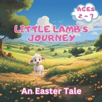 Little Lamb's Journey: An Easter Tale B0CVSBKZ9R Book Cover