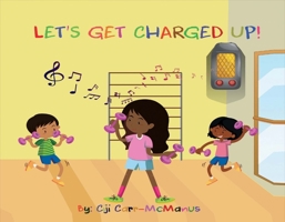Let's Get Charged Up!: Dance Fitness for Kids 1532365640 Book Cover