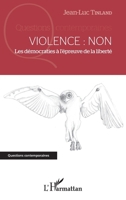 Violence : Non: Les démocraties à l'épreuve de la liberté (Questions Contemporaines) (French Edition) 2343152551 Book Cover