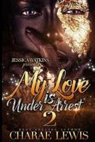 My Love Is Under Arrest 2 1543278132 Book Cover