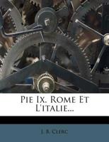 Pie Ix. Rome Et L'italie... 1274570026 Book Cover