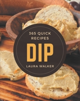 365 Quick Dip Recipes: The Best Quick Dip Cookbook that Delights Your Taste Buds B08P1CFGF6 Book Cover