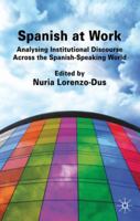 Spanish at Work: Analysing Institutional Discourse Across the Spanish-Speaking World 0230579094 Book Cover
