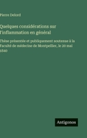 Quelques considérations sur l'inflammation en général: Thèse présentée et publiquement soutenue à la Faculté de médecine de Montpellier, le 20 mai 1840 (French Edition) 3563073104 Book Cover
