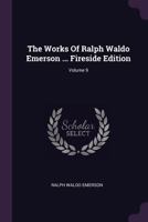 Complete Works of Ralph Waldo Emerson; Volume 9 1018119671 Book Cover