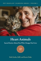 Heart Animals : Sacred Stories about Pets Who Change Our Lives 1969169001 Book Cover