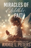 Miracles of Childlike Faith 0984772251 Book Cover