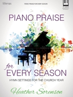 Piano Praise for Every Season: Hymn Settings for the Church Year 142913724X Book Cover