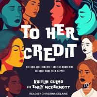 To Her Credit: Historic Achievements--And the Women Who Actually Made Them Happen B0CTJK7KJK Book Cover