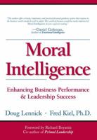 Moral Intelligence: Enhancing Business Performance and Leadership Success (Paperback) (Wharton School Publishing Paperbacks) 0131490508 Book Cover