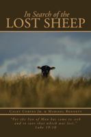 In Search of the Lost Sheep: For the Son of Man Has Come to Seek and to Save That Which Was Lost. Luke 19:10 1491703237 Book Cover