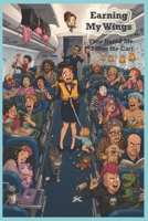 EARNING MY WINGS: They Hazed Me. I Kept the Cart.: An Unfiltered Flight Attendant Memoir. A Veteran Flight Attendant's Unfiltered Memoir of Life at 35k Feet (CABIN CREW UNFILTERED) B0H79HR8CK Book Cover