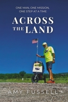 Across the Land: One Man, One Mission, One Step at a Time. B0FH7M3C5V Book Cover