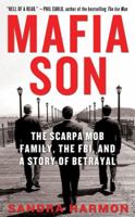 Mafia Son a Mafia Family, the FBI and a Story of Betrayal 1410418553 Book Cover