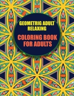 Geometric adult relaxing coloring book for adult: Easy and intricate patterns, mandala, flower, animal ,bird ,heart for adults and teens to color. ... gift this quirky and supreme coloring book. B08NW3XDKK Book Cover