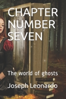 CHAPTER NUMBER SEVEN: The world of ghosts B08P5DFPLH Book Cover