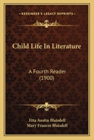 Child Life In Literature: A Fourth Reader, Book 4 1436803659 Book Cover