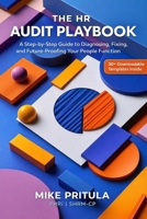 The HR Audit Playbook: A Step-by-Step Guide to Diagnosing, Fixing, and Future-Proofing Your People Function B0GVXSRJ4H Book Cover
