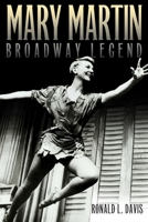 Mary Martin, Broadway Legend 0806139056 Book Cover