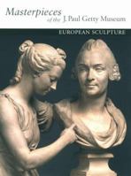Masterpieces of the J. Paul Getty Museum: European Sculpture (Getty Trust Publications, J. Paul Getty Museum) 0892365137 Book Cover