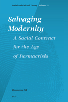 Salvaging Modernity: A Social Contract for the Age of Permacrisis (Social and Critical Theory) 9004736166 Book Cover