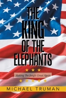 The King of the Elephants : Making the Jungle Great Again 1796076228 Book Cover