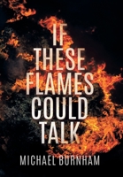 If These Flames Could Talk 0578342863 Book Cover