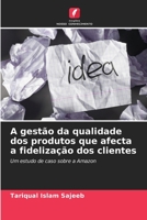 A gestão da qualidade dos produtos que afecta a fidelização dos clientes (Portuguese Edition) 6206489418 Book Cover