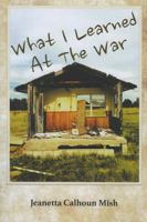 What I Learned at the War 0991074297 Book Cover