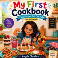 My First Cookbook: Easy Recipes Kids Can Make with a Little Help B0HBR3FJ3T Book Cover