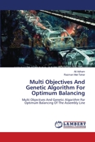 Multi Objectives And Genetic Algorithm For Optimum Balancing: Multi Objectives And Genetic Algorithm For Optimum Balancing Of The Assembly Line 3659177369 Book Cover