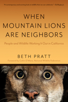 When Mountain Lions Are Neighbors: People and Wildlife Working It Out in California 1597143464 Book Cover