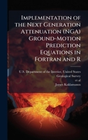Implementation of the Next Generation Attenuation (NGA) Ground-Motion Prediction Equations in Fortran and R 1025145380 Book Cover