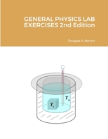 GENERAL PHYSICS LAB EXERCISES 2nd Edition 1312605022 Book Cover