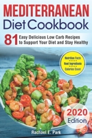 Mediterranean Diet Cookbook: 81 Easy Delicious Recipes - Low Carb, Weight Loss and Healthy Living 1675579229 Book Cover