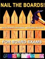 Nail The Boards! The Ultimate Internal Medicine Review for Board Exams 0972682740 Book Cover