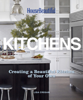 House Beautiful Kitchens: Creating a Beautiful Kitchen of Your Own 1588169006 Book Cover