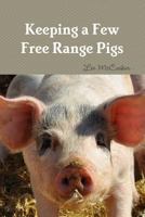 Keeping a Few Free Range Pigs 1446780139 Book Cover