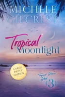 Tropical Moonlight LARGE PRINT (Tropical Breeze Book 3) 1953722296 Book Cover