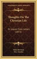 Thoughts On The Christian Life: Or Leaves From Letters 1437351875 Book Cover
