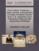 Paul Folliard, Petitioner, v. Helen Semler, Administratrix of Estate of Natalia Semler et al. U.S. Supreme Court Transcript of Record with Supporting Pleadings 1270660276 Book Cover