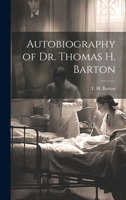 Autobiography of Dr. Thomas H. Barton 1021999997 Book Cover