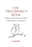 The Tree Branch Book: Observations from an Owl of a Watchful Countenance (Animal Sense) B0HB4BQCQH Book Cover