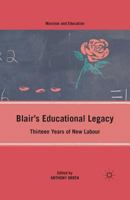 Blair's Educational Legacy: Thirteen Years of New Labour 1349383503 Book Cover