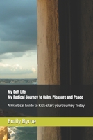 My Soft Life - My Radical Journey to Calm, Pleasure and Peace: A Practical Guide to Kick-start your Journey Today B0FLY6F9ZL Book Cover